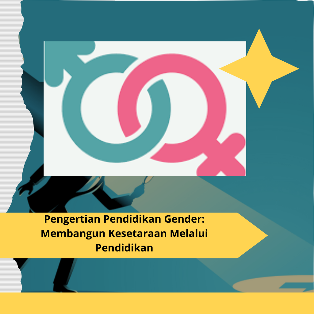 Pengertian Pendidikan Gender Membangun Kesetaraan Melalui Pendidikan