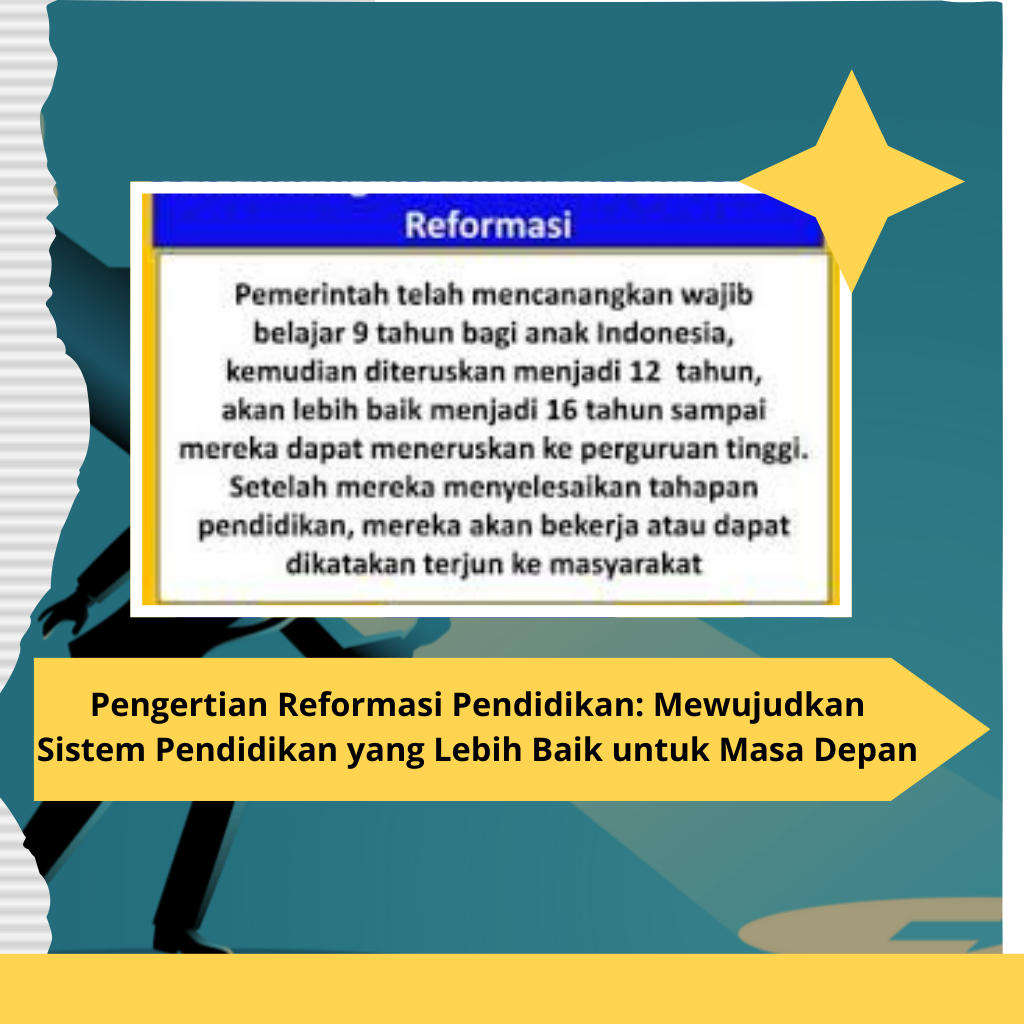 Pengertian Reformasi Pendidikan: Mewujudkan Sistem Pendidikan yang Lebih Baik untuk Masa Depan