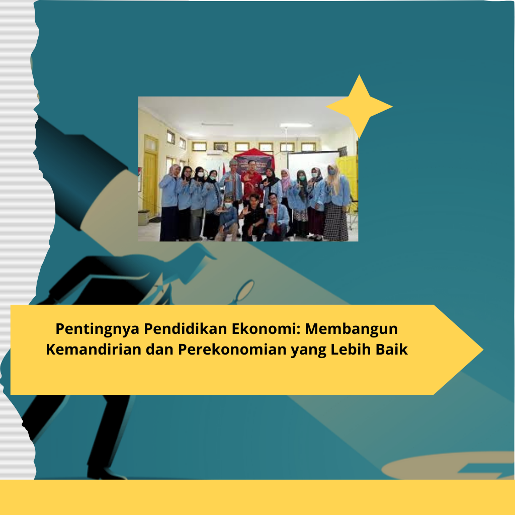 Pentingnya Pendidikan Ekonomi Membangun Kemandirian dan Perekonomian yang Lebih Baik