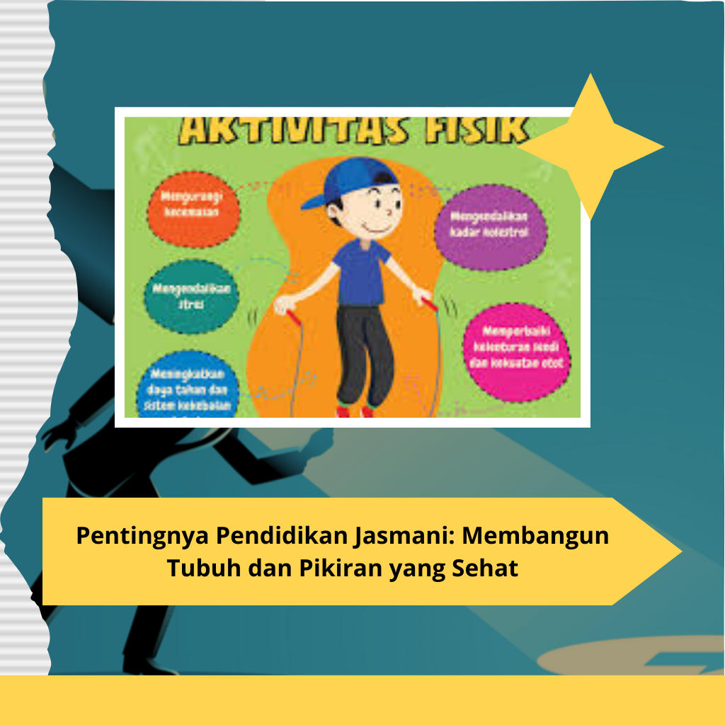 Pentingnya Pendidikan Jasmani: Membangun Tubuh dan Pikiran yang Sehat
