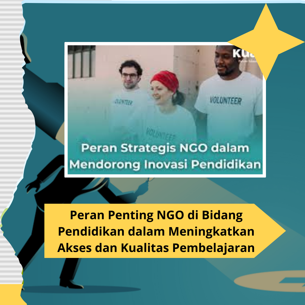 Peran Penting NGO di Bidang Pendidikan dalam Meningkatkan Akses dan Kualitas Pembelajaran