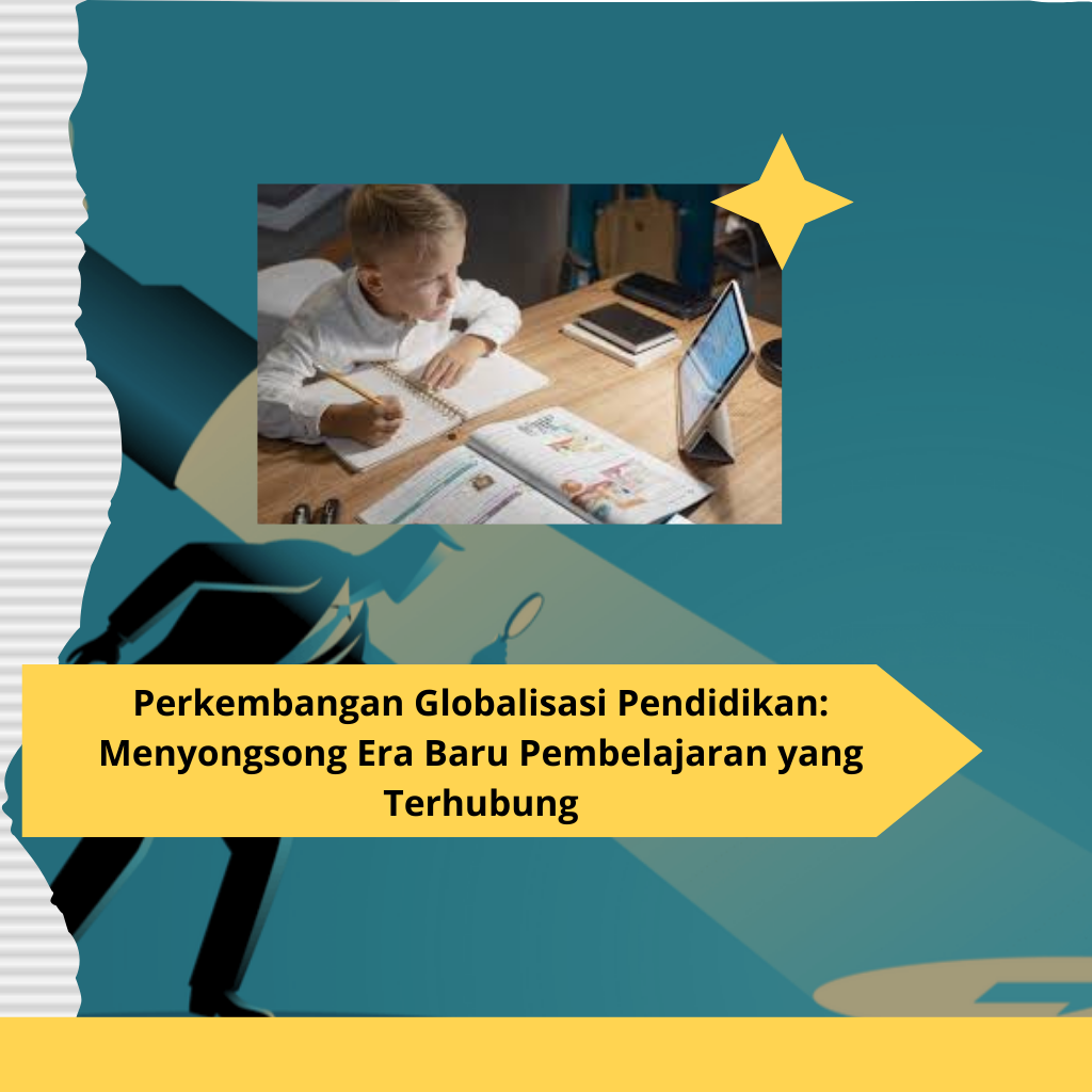 Perkembangan Globalisasi Pendidikan Menyongsong Era Baru Pembelajaran yang Terhubung