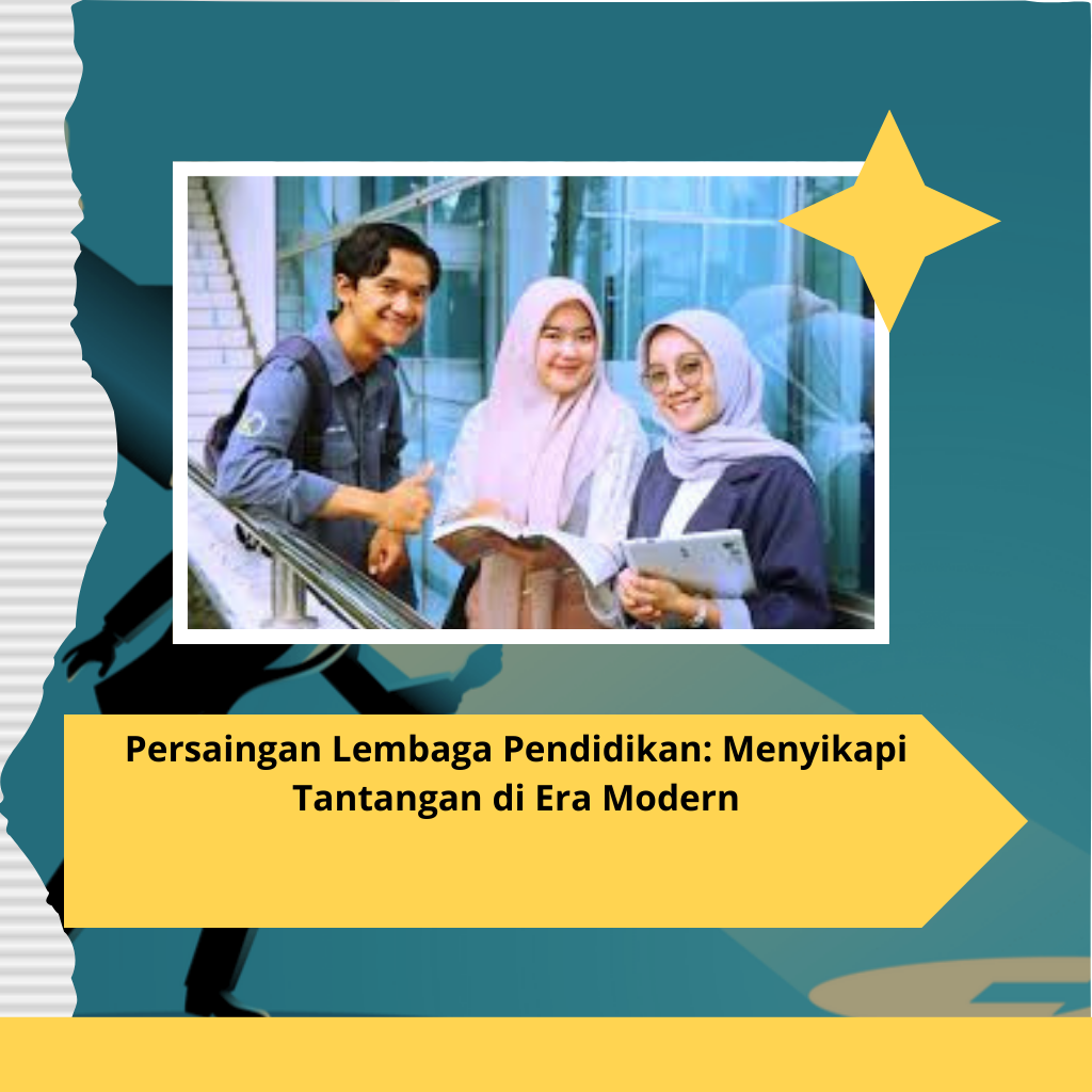 Persaingan Lembaga Pendidikan: Menyikapi Tantangan di Era Modern