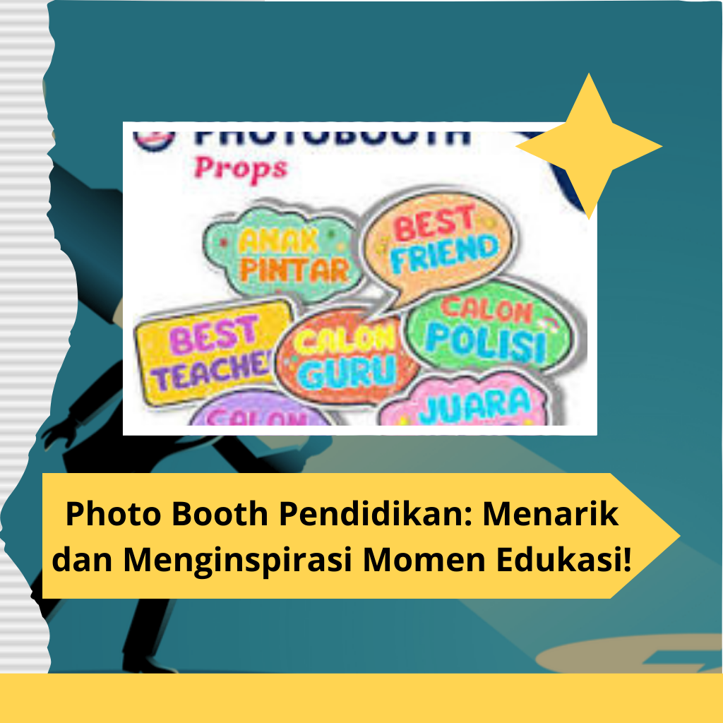 Photo Booth Pendidikan: Menarik dan Menginspirasi Momen Edukasi!