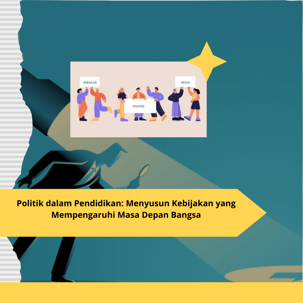 Politik dalam Pendidikan Menyusun Kebijakan yang Mempengaruhi Masa Depan Bangsa