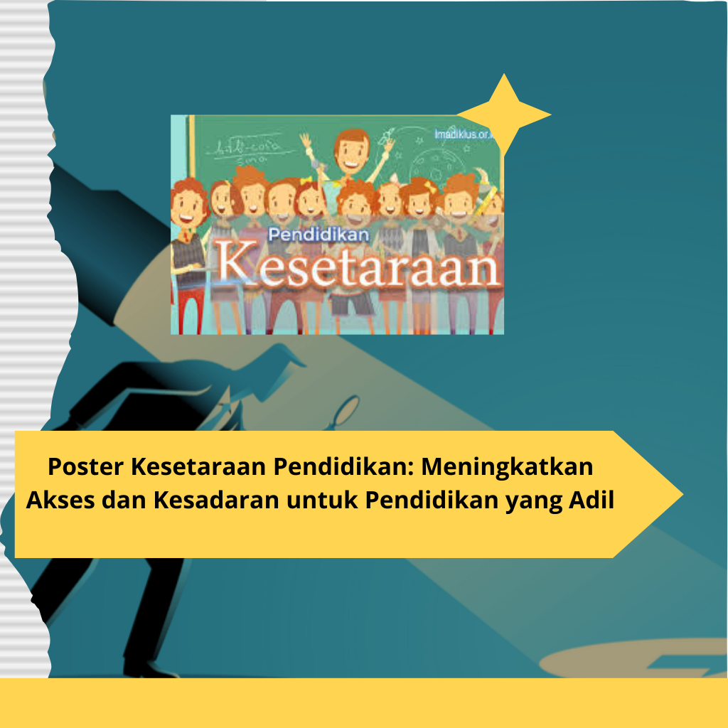 Poster Kesetaraan Pendidikan Meningkatkan Akses dan Kesadaran untuk Pendidikan yang Adil