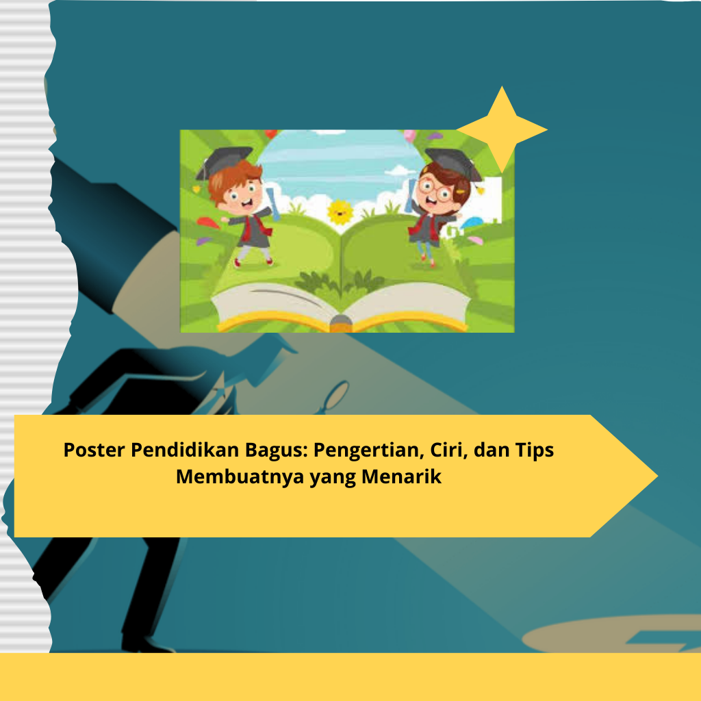 Poster Pendidikan Bagus Pengertian, Ciri, dan Tips Membuatnya yang Menarik