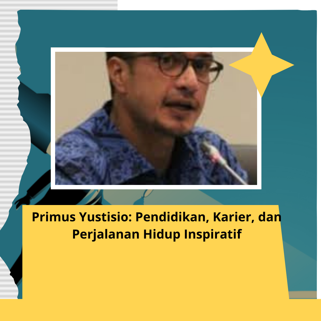 Primus Yustisio: Pendidikan, Karier, dan Perjalanan Hidup Inspiratif
