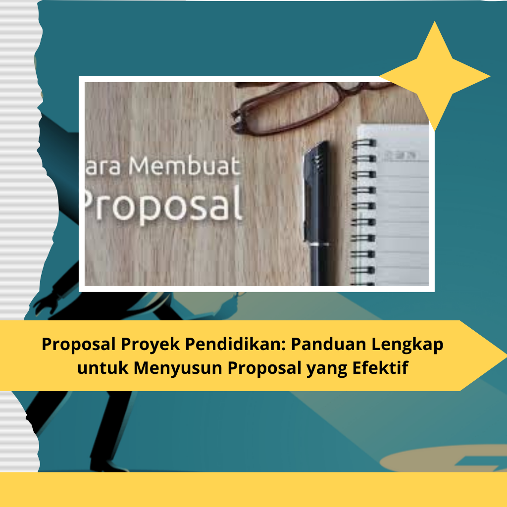 Proposal Proyek Pendidikan: Panduan Lengkap untuk Menyusun Proposal yang Efektif