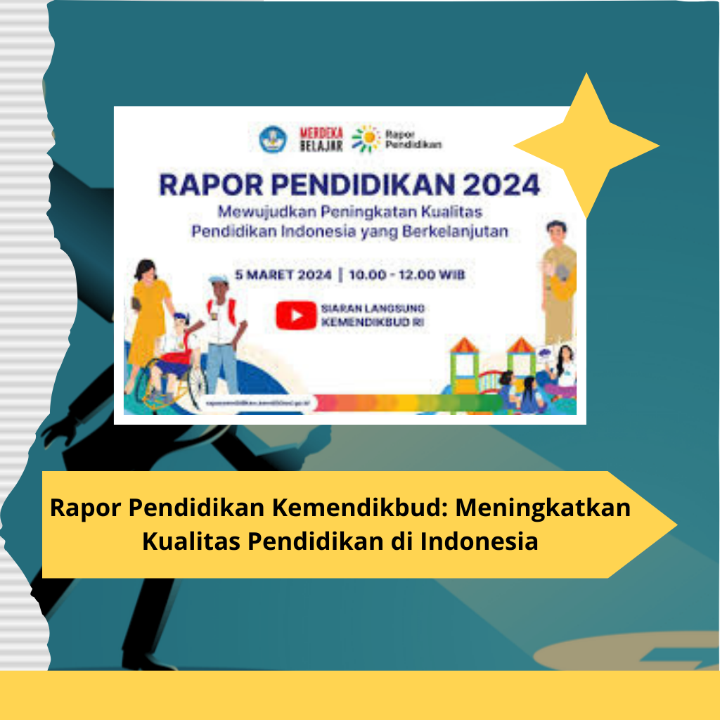 Rapor Pendidikan Kemendikbud: Meningkatkan Kualitas Pendidikan di Indonesia