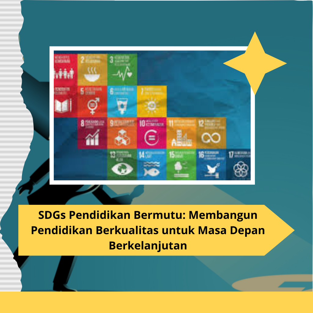 SDGs Pendidikan Bermutu: Membangun Pendidikan Berkualitas untuk Masa Depan Berkelanjutan