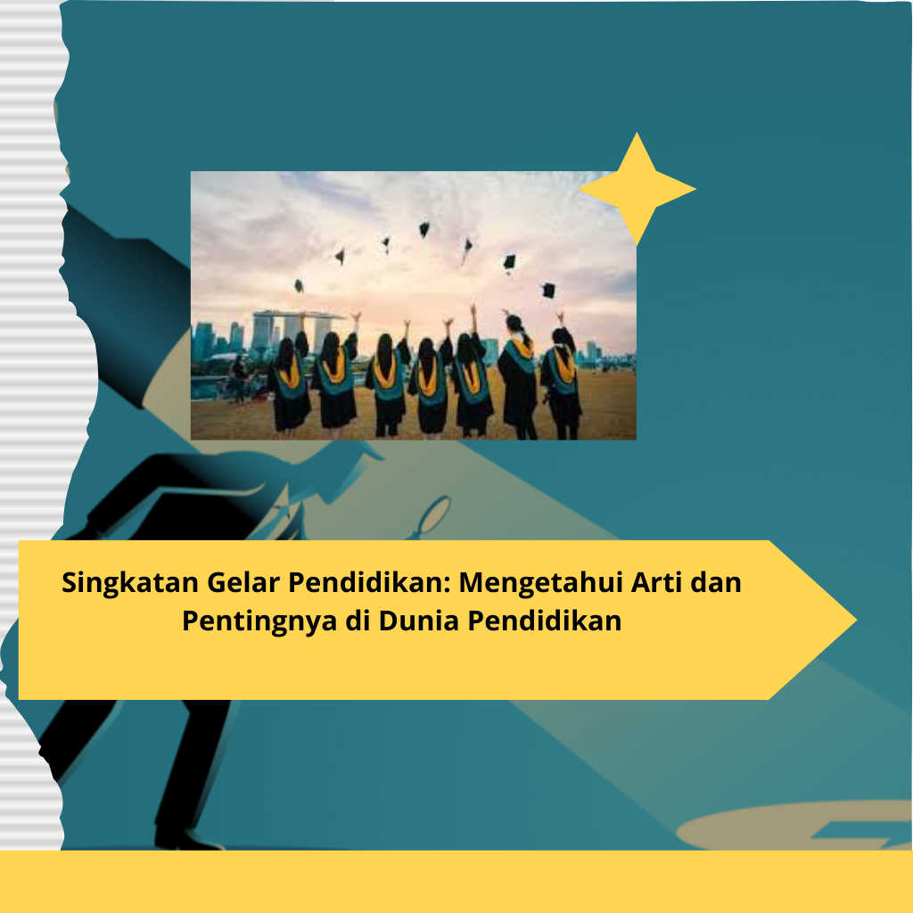 Singkatan Gelar Pendidikan Mengetahui Arti dan Pentingnya di Dunia Pendidikan