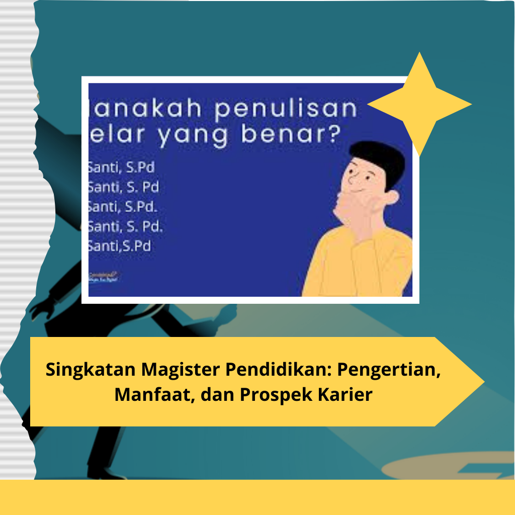 Singkatan Magister Pendidikan: Pengertian, Manfaat, dan Prospek Karier