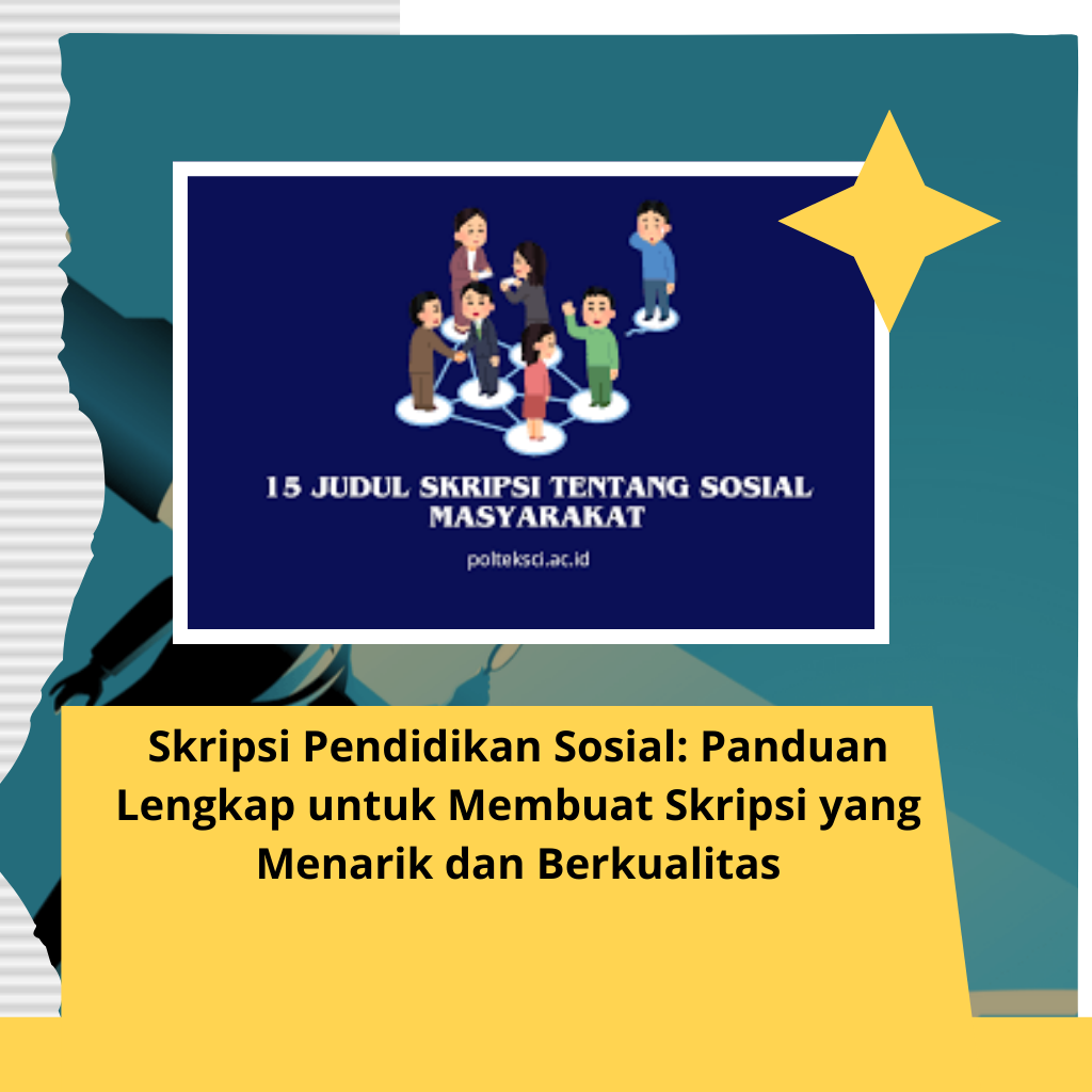 Skripsi Pendidikan Sosial: Panduan Lengkap untuk Membuat Skripsi yang Menarik dan Berkualitas