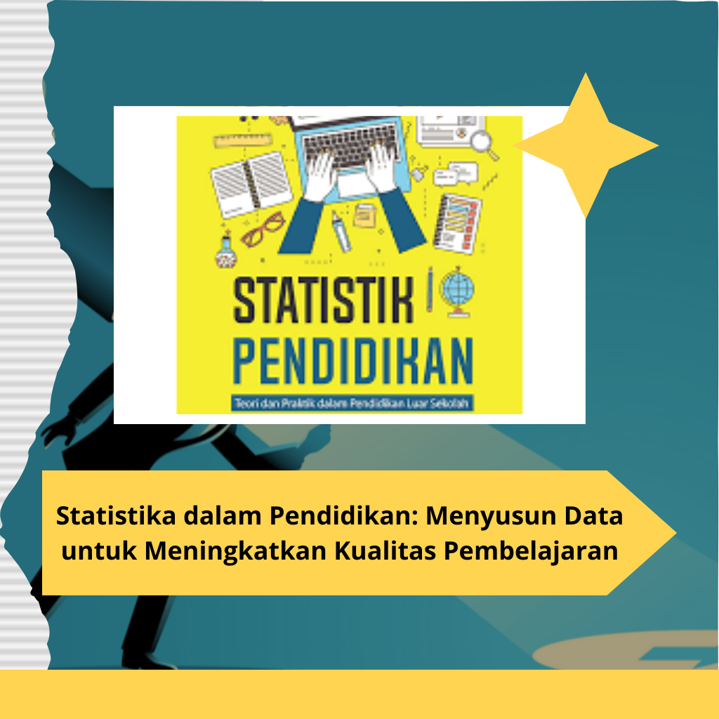 Statistika dalam Pendidikan: Menyusun Data untuk Meningkatkan Kualitas Pembelajaran