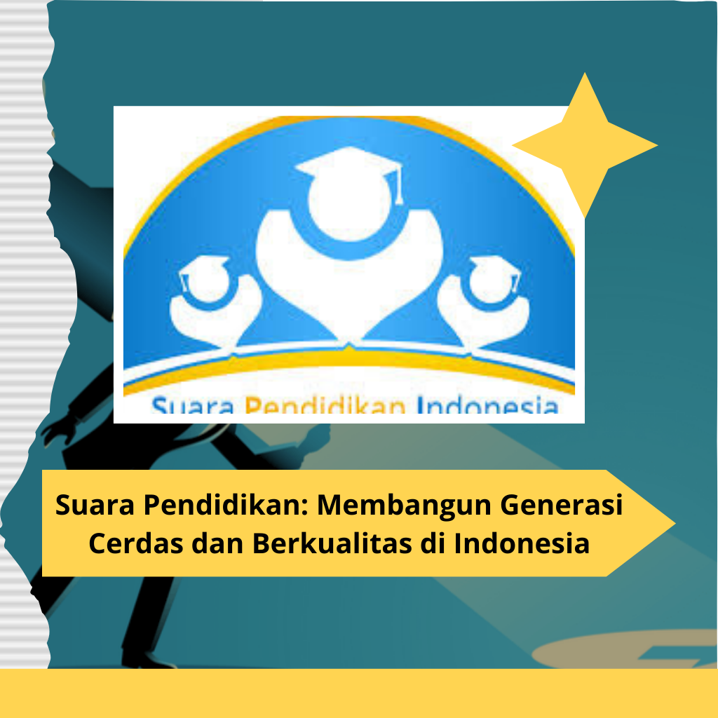 Suara Pendidikan: Membangun Generasi Cerdas dan Berkualitas di Indonesia