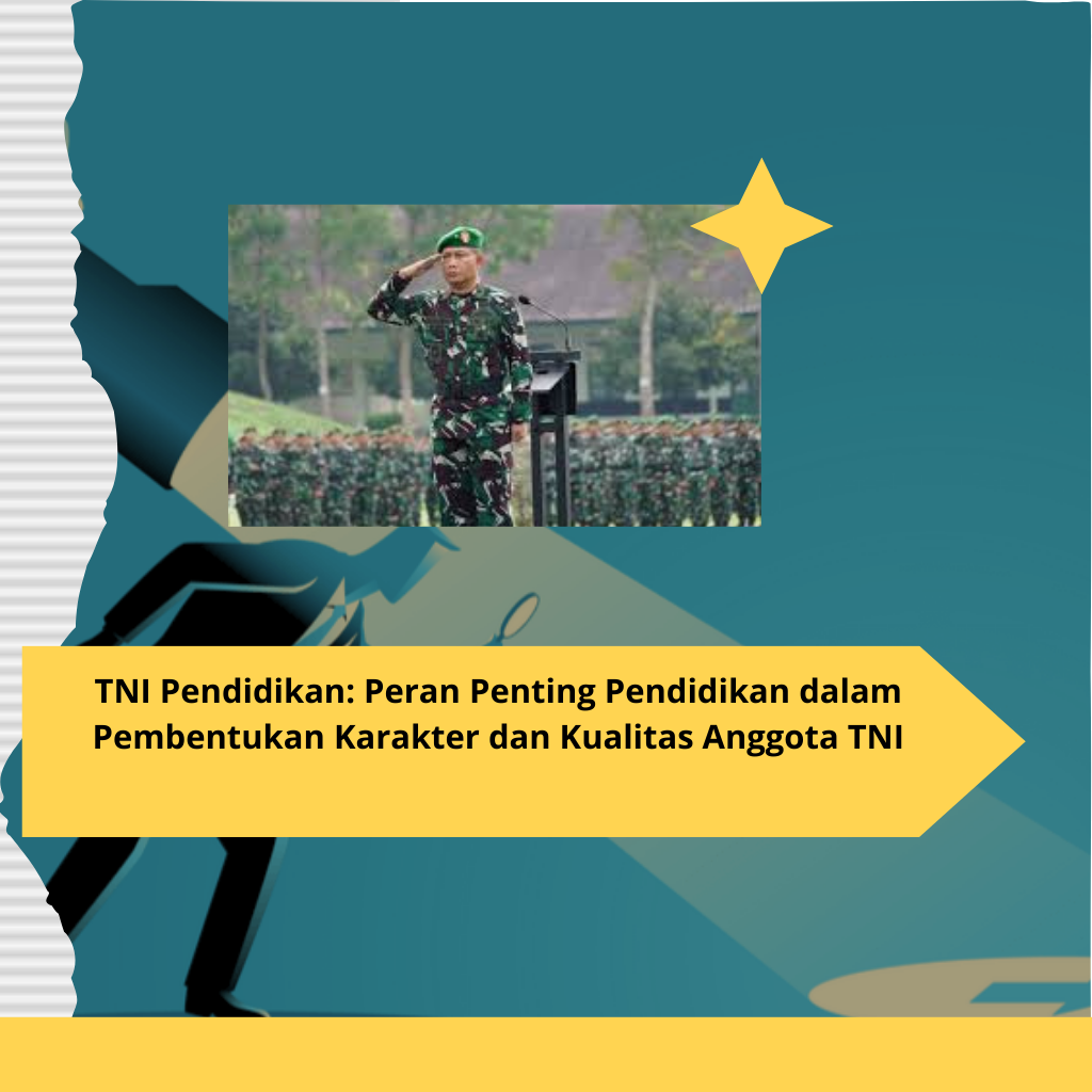 TNI Pendidikan Peran Penting Pendidikan dalam Pembentukan Karakter dan Kualitas Anggota TNI