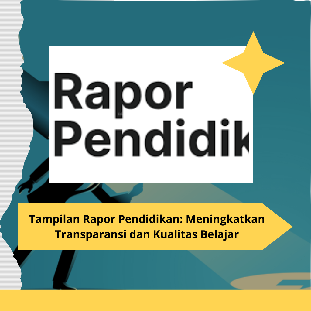 Tampilan Rapor Pendidikan: Meningkatkan Transparansi dan Kualitas Belajar