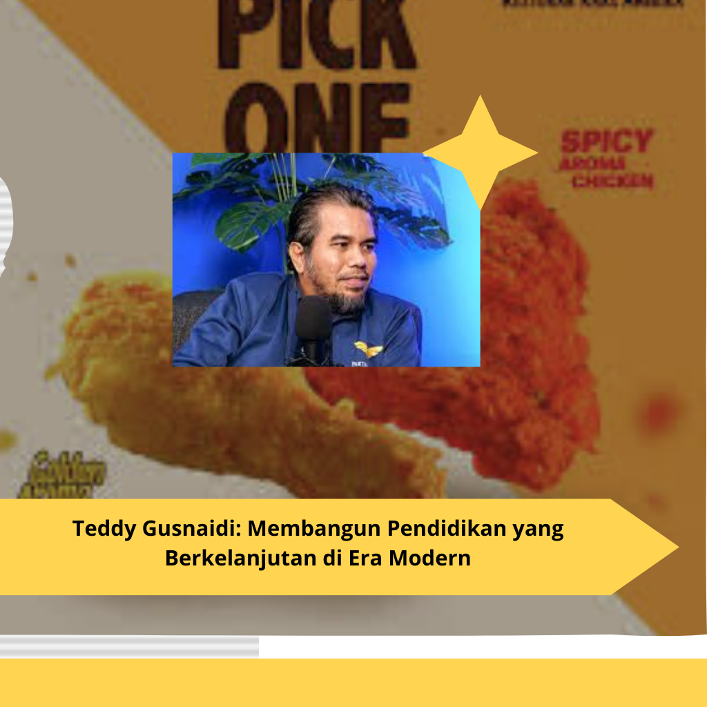 Teddy Gusnaidi Membangun Pendidikan yang Berkelanjutan di Era Modern