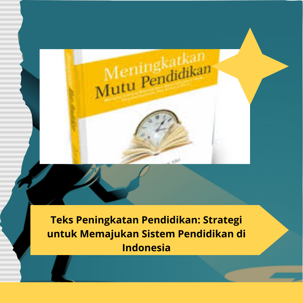 Teks Peningkatan Pendidikan: Strategi untuk Memajukan Sistem Pendidikan di Indonesia