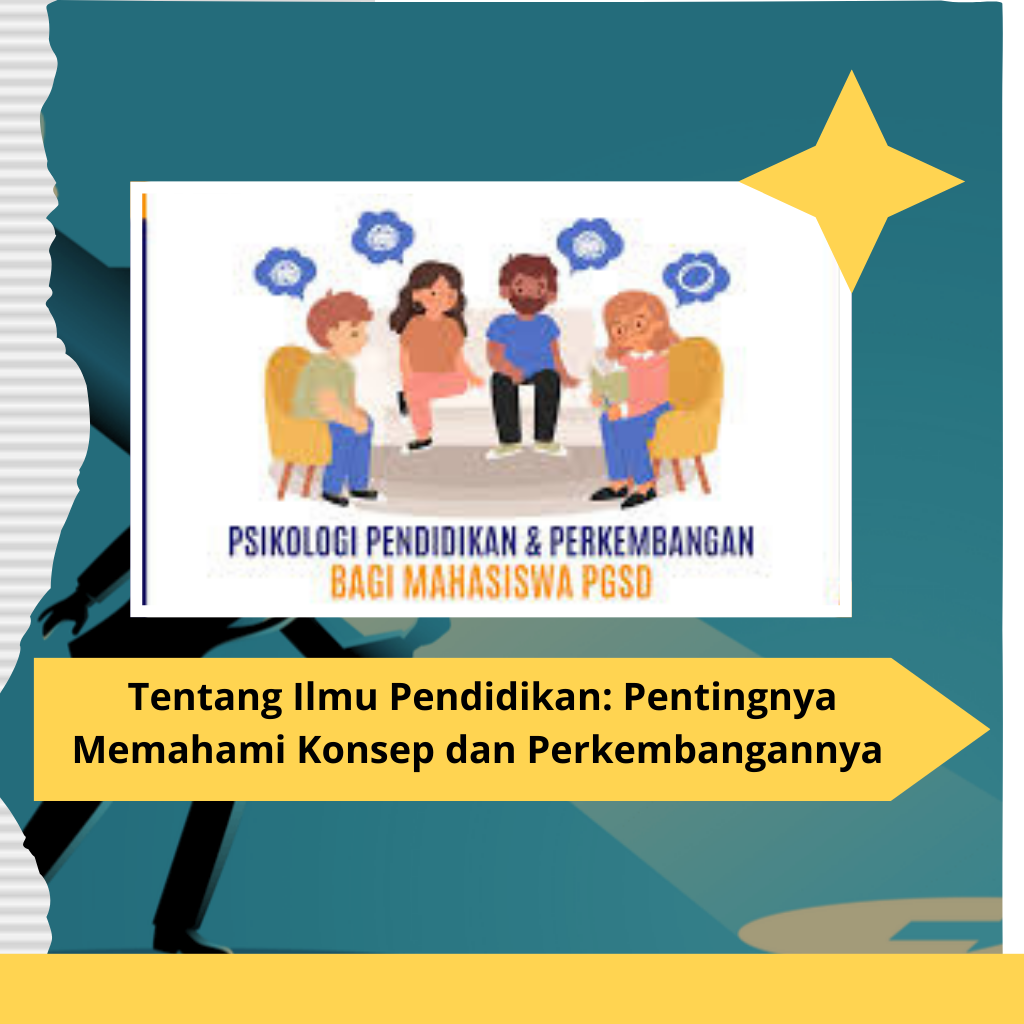  Tentang Ilmu Pendidikan: Pentingnya Memahami Konsep dan Perkembangannya