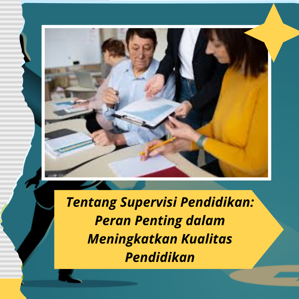 Tentang Supervisi Pendidikan: Peran Penting dalam Meningkatkan Kualitas Pendidikan