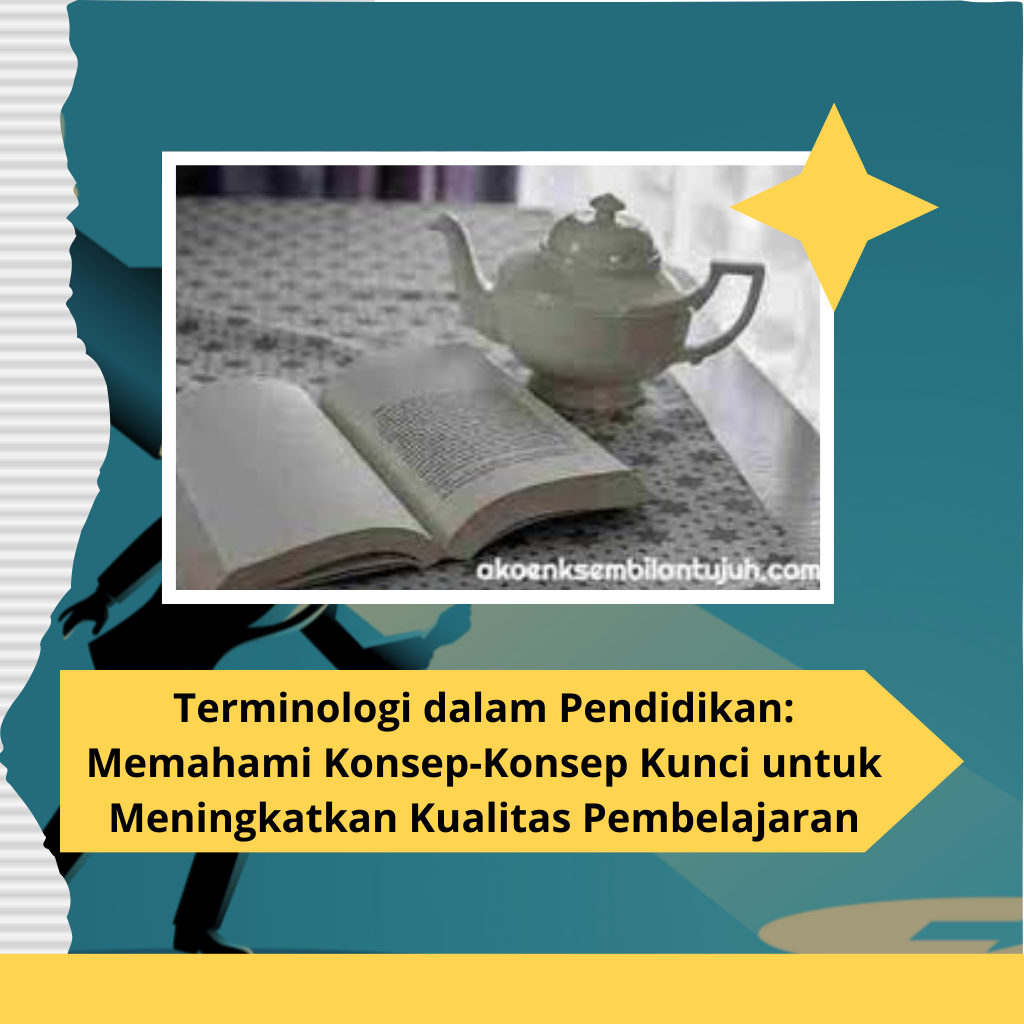 Terminologi dalam Pendidikan: Memahami Konsep-Konsep Kunci untuk Meningkatkan Kualitas Pembelajaran