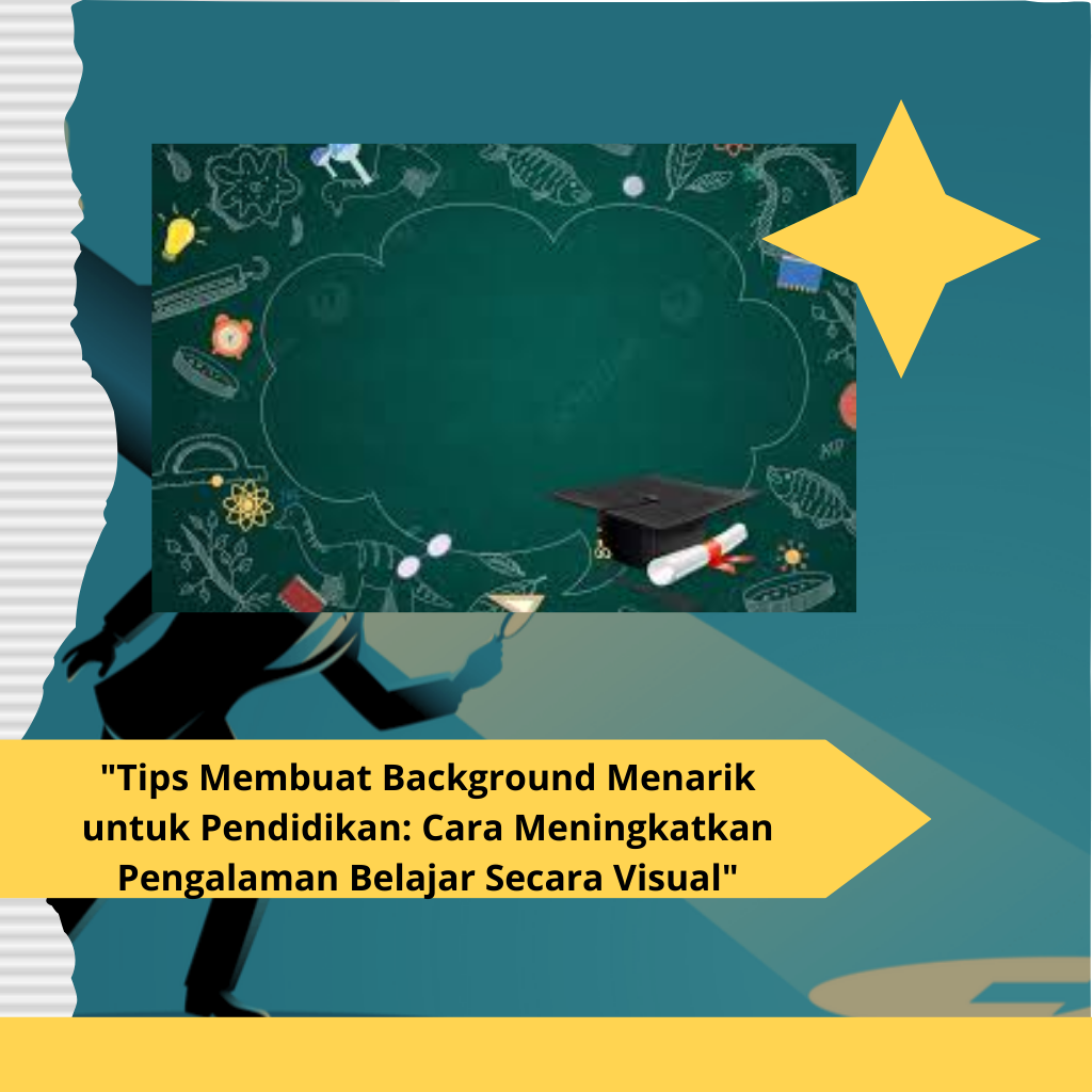 Tips Membuat Background Menarik untuk Pendidikan Cara Meningkatkan Pengalaman Belajar Secara Visual