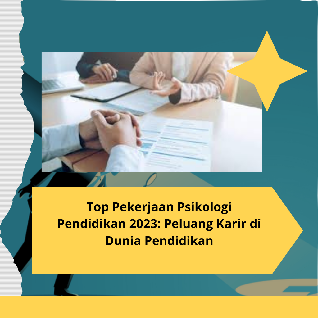 Top Pekerjaan Psikologi Pendidikan 2023: Peluang Karir di Dunia Pendidikan