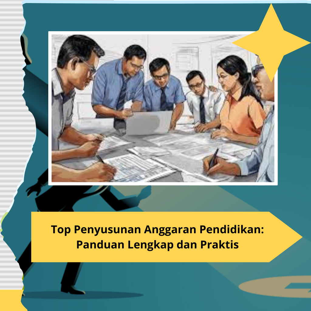 Top Penyusunan Anggaran Pendidikan: Panduan Lengkap dan Praktis