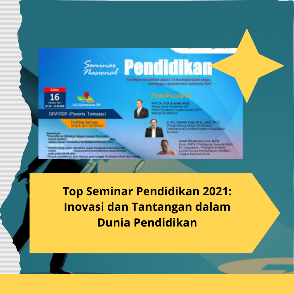 Top Seminar Pendidikan 2021: Inovasi dan Tantangan dalam Dunia Pendidikan
