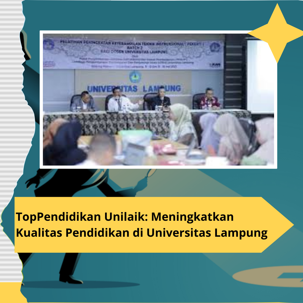 TopPendidikan Unilaik: Meningkatkan Kualitas Pendidikan di Universitas Lampung
