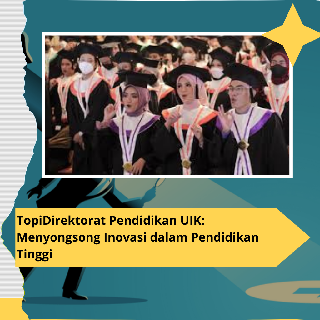 TopiDirektorat Pendidikan UIK: Menyongsong Inovasi dalam Pendidikan Tinggi
