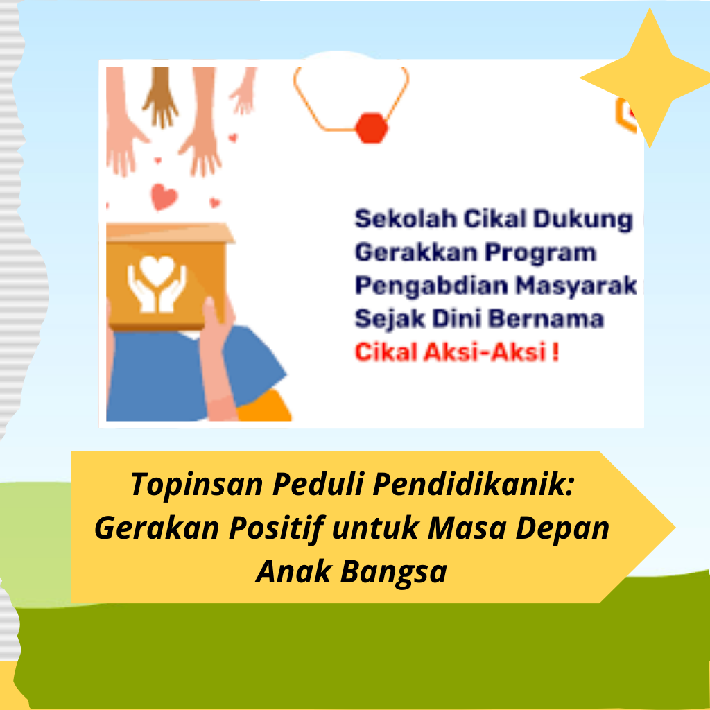 Topinsan Peduli Pendidikanik: Gerakan Positif untuk Masa Depan Anak Bangsa