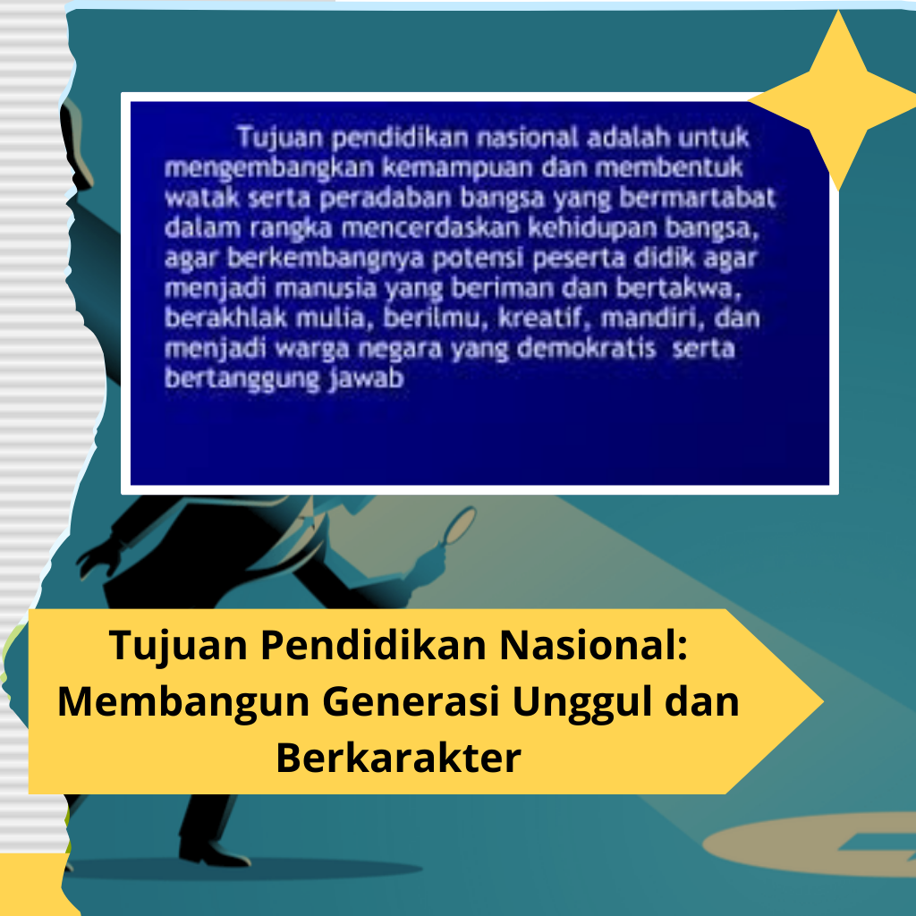 Tujuan Pendidikan Nasional: Membangun Generasi Unggul dan Berkarakter