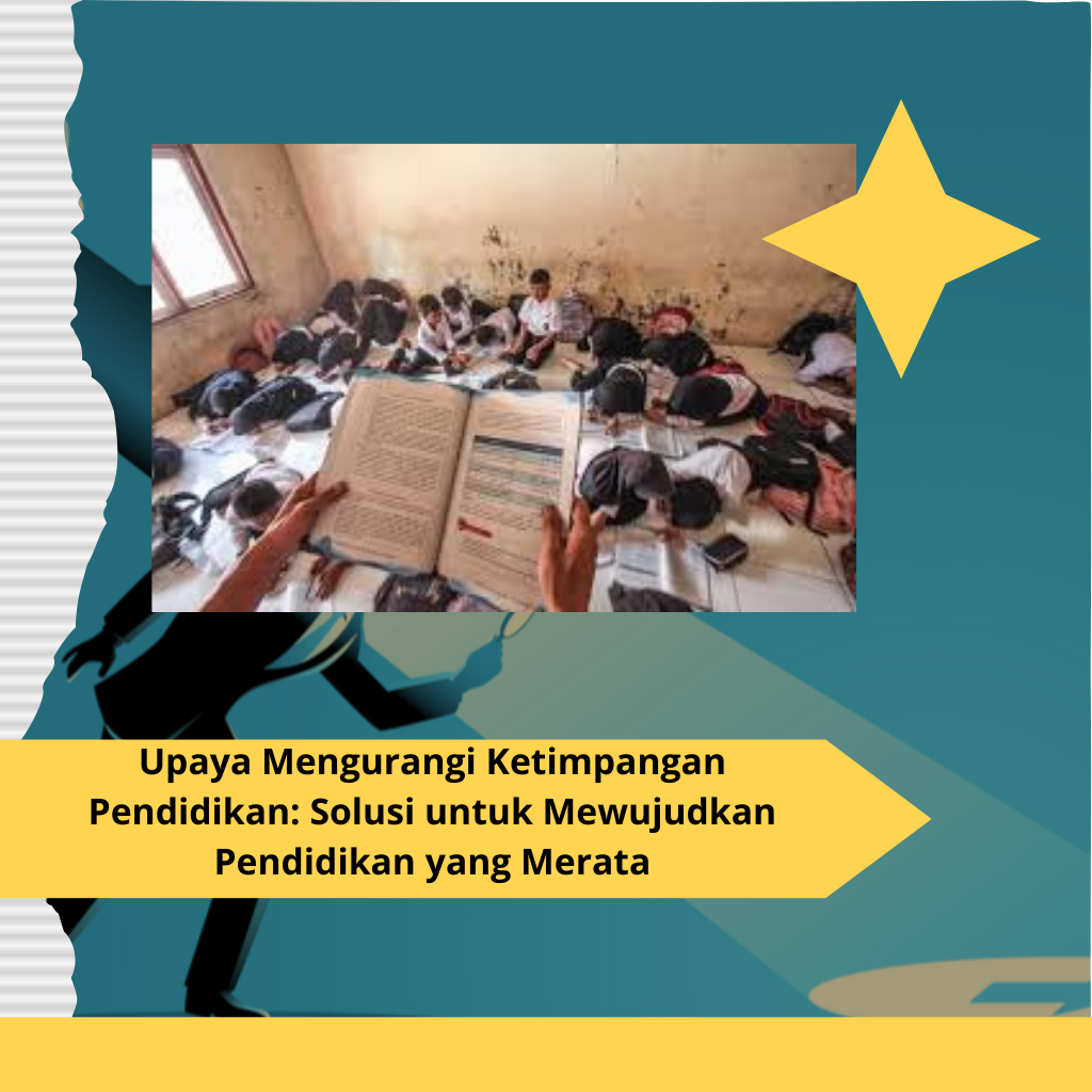 Upaya Mengurangi Ketimpangan Pendidikan Solusi untuk Mewujudkan Pendidikan yang Merata