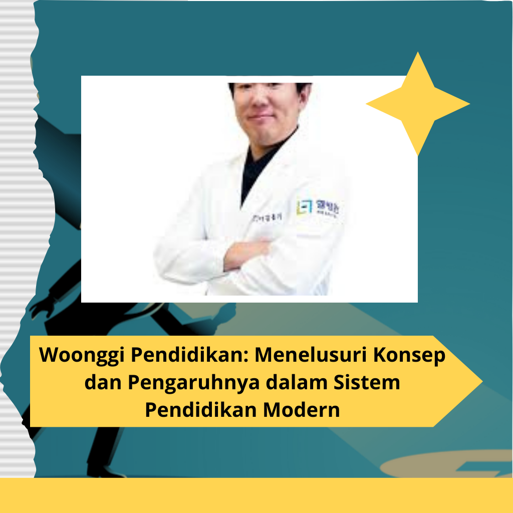 Woonggi Pendidikan: Menelusuri Konsep dan Pengaruhnya dalam Sistem Pendidikan Modern