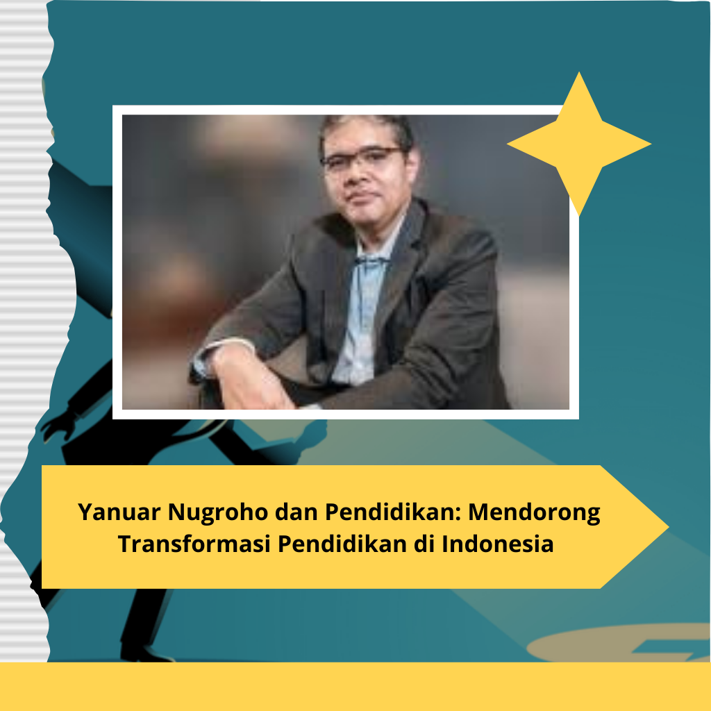 Yanuar Nugroho dan Pendidikan: Mendorong Transformasi Pendidikan di Indonesia