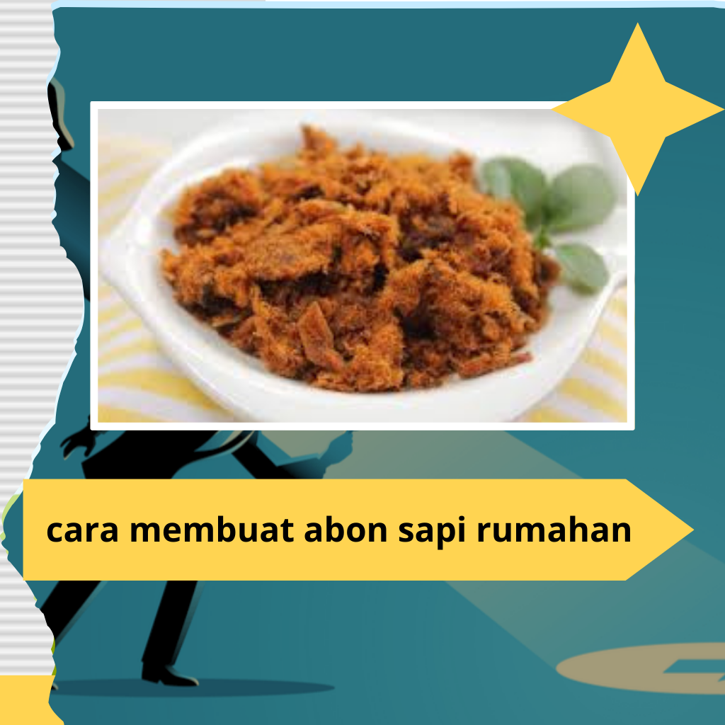 Cara Praktis Membuat Abon Sapi Rumahan yang Lezat dan Gurih