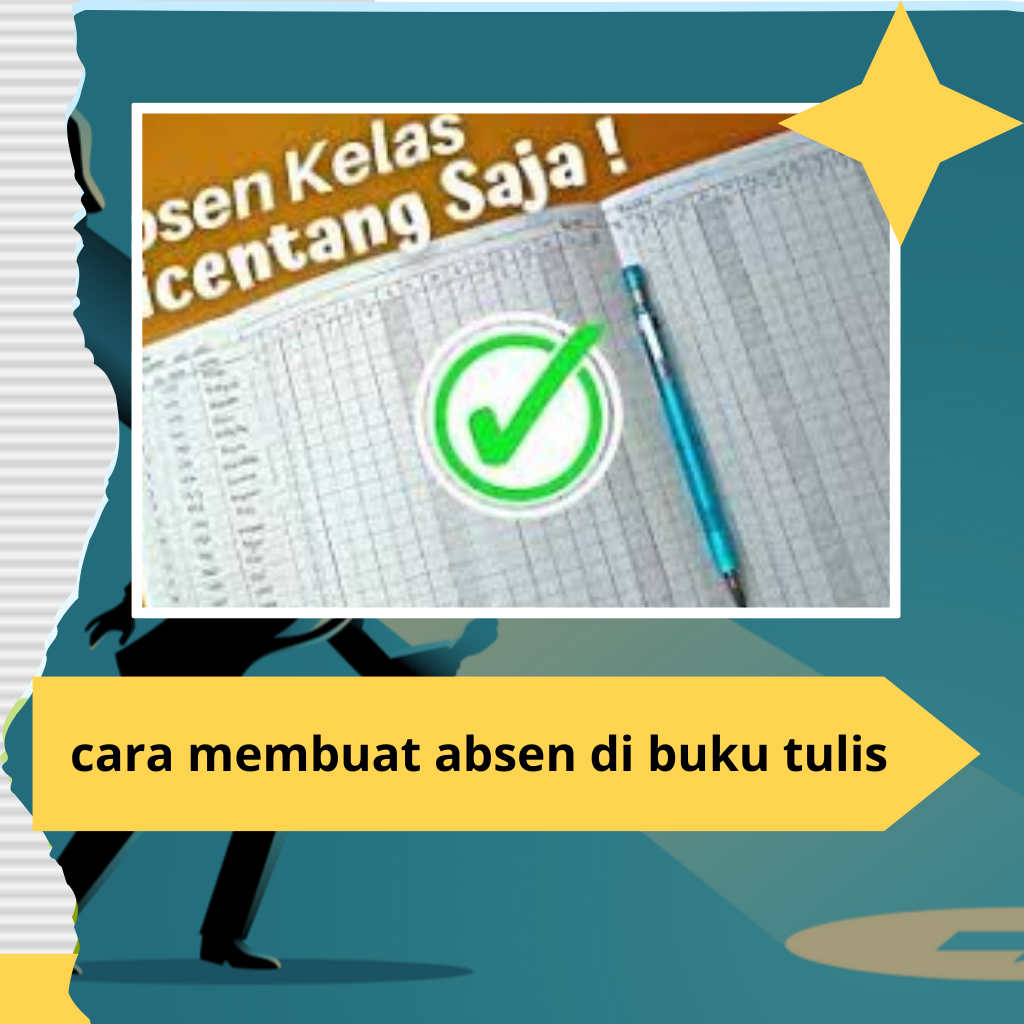 Cara Membuat Absen di Buku Tulis: Panduan Lengkap untuk Pengelolaan Kehadiran yang Efektif