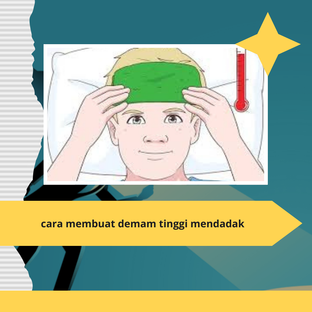 cara membuat demam tinggi mendadak