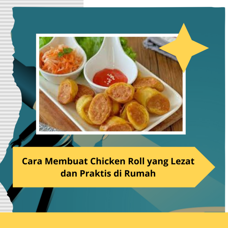 Cara Membuat Chicken Roll Yang Lezat Dan Praktis Di Rumah Trending Topics