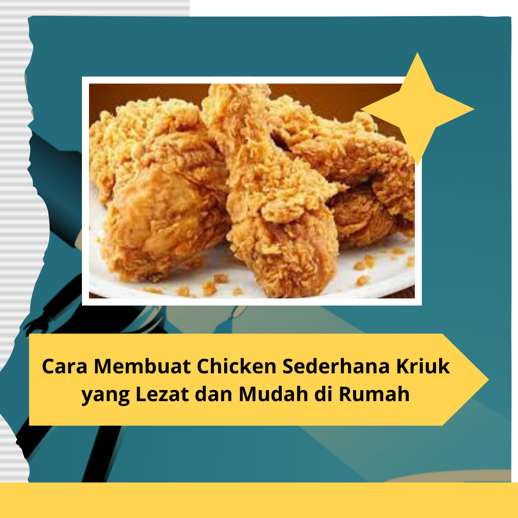 Cara Membuat Chicken Sederhana Kriuk yang Lezat dan Mudah di Rumah