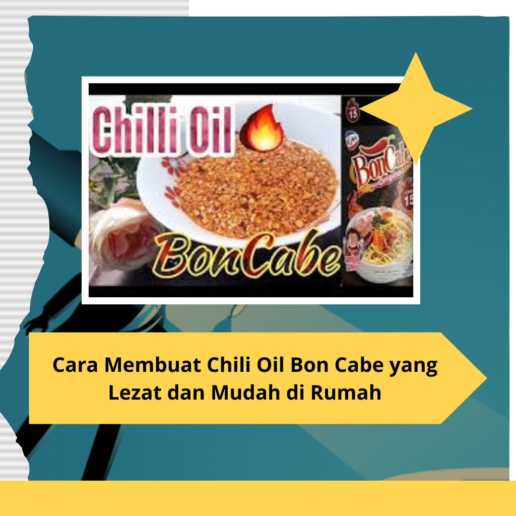 Cara Membuat Chili Oil Bon Cabe yang Lezat dan Mudah di Rumah