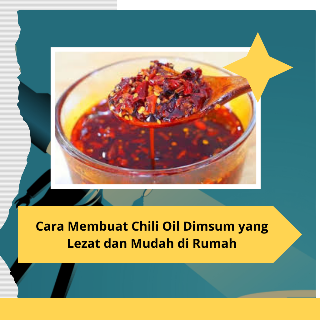 Cara Membuat Chili Oil Dimsum yang Lezat dan Mudah di Rumah