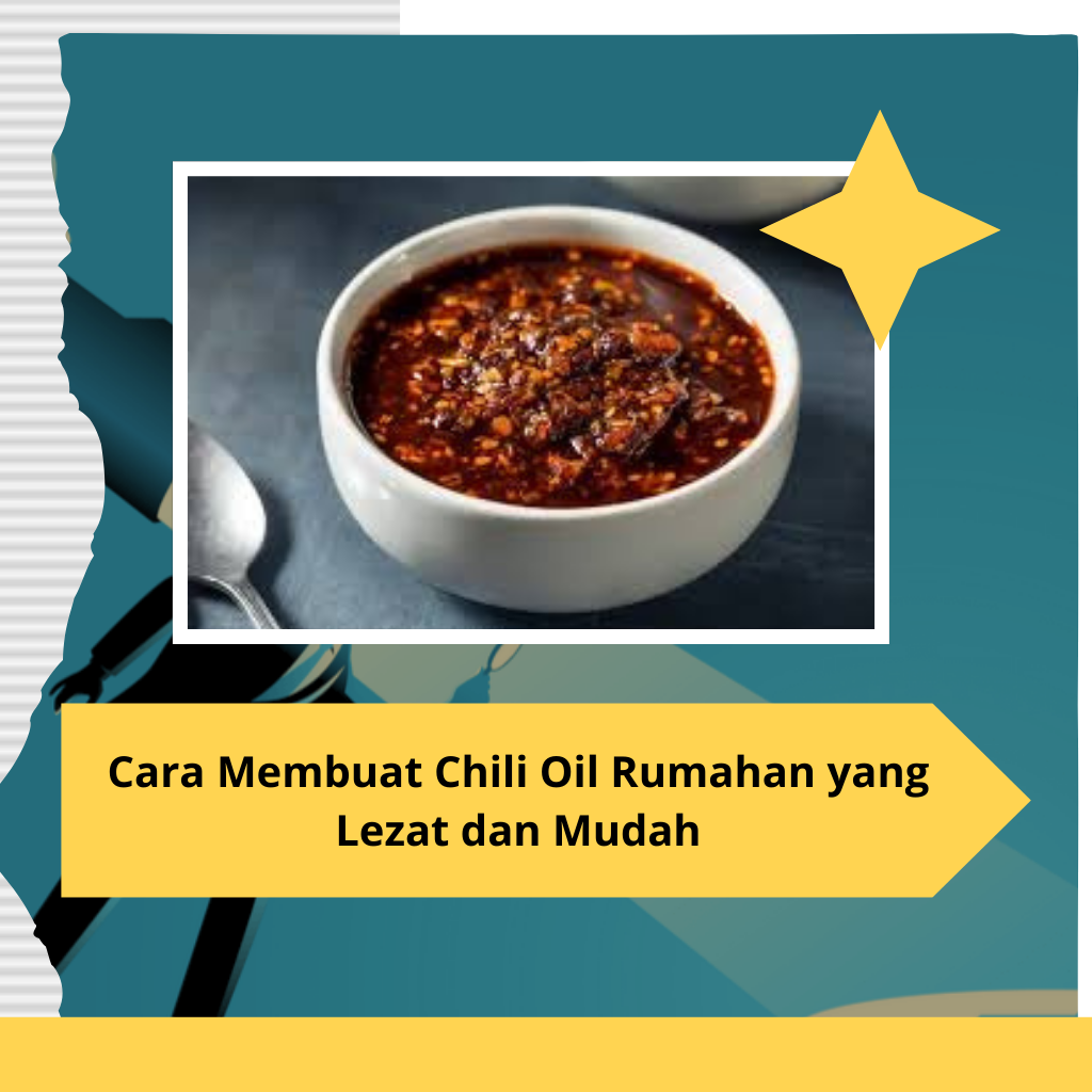 Cara Membuat Chili Oil Rumahan yang Lezat dan Mudah