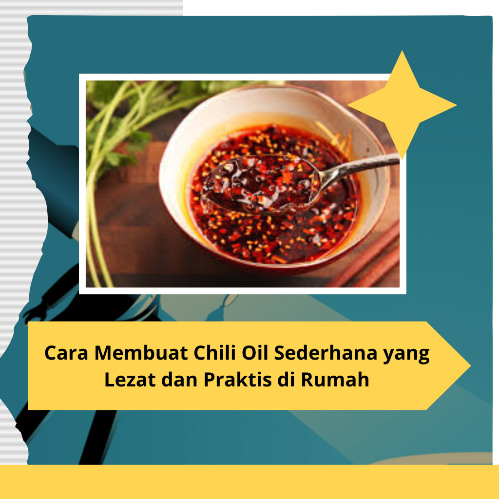 Cara Membuat Chili Oil Sederhana yang Lezat dan Praktis di Rumah