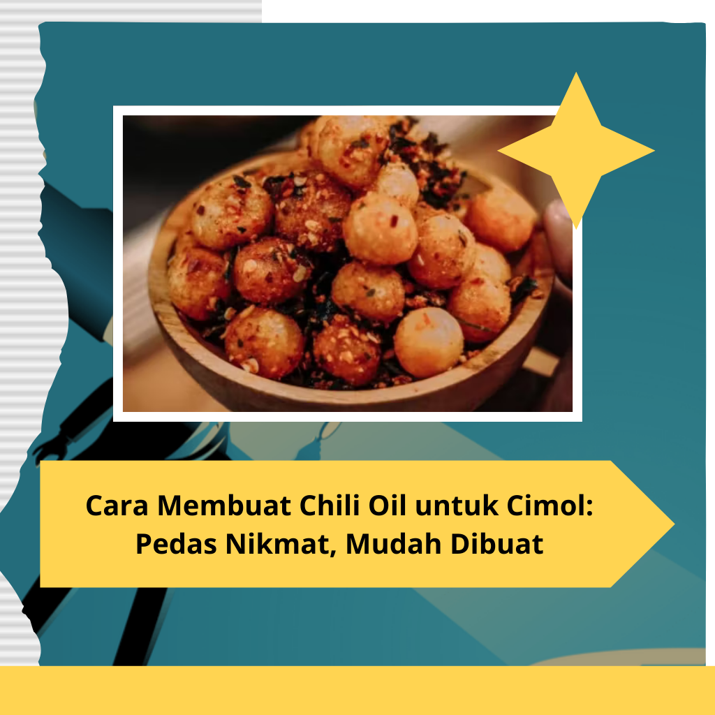 Cara Membuat Chili Oil untuk Cimol Pedas Nikmat, Mudah Dibuat