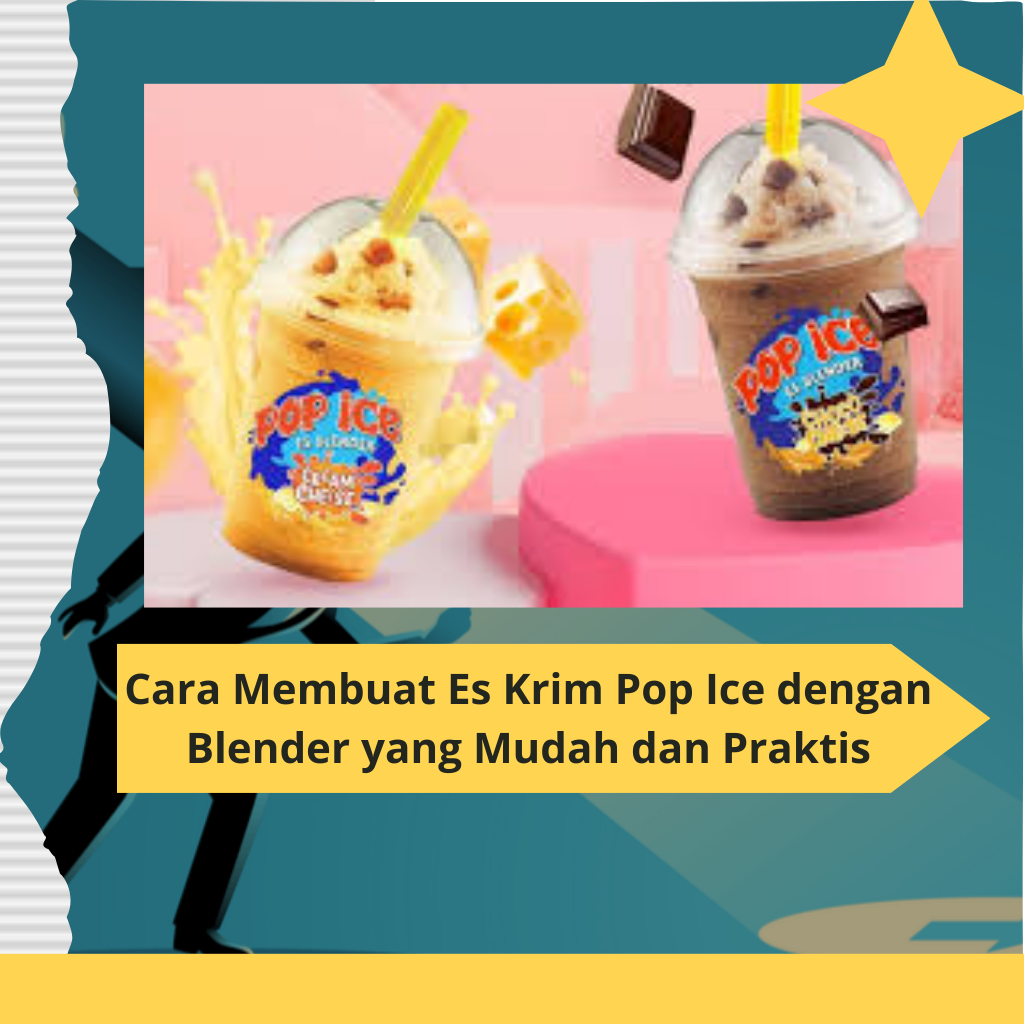 Cara Membuat Es Krim Pop Ice dengan Blender yang Mudah dan Praktis (1)
