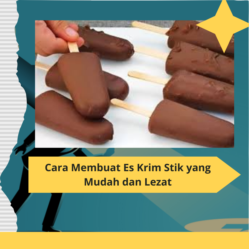 Cara Membuat Es Krim Stik yang Mudah dan Lezat